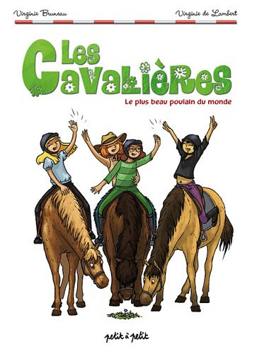 Les cavalières. Vol. 1. Le plus beau poulain du monde