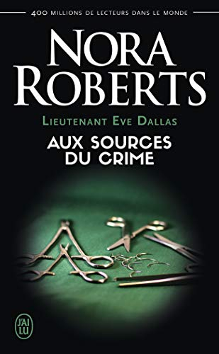Lieutenant Eve Dallas. Vol. 21. Aux sources du crime