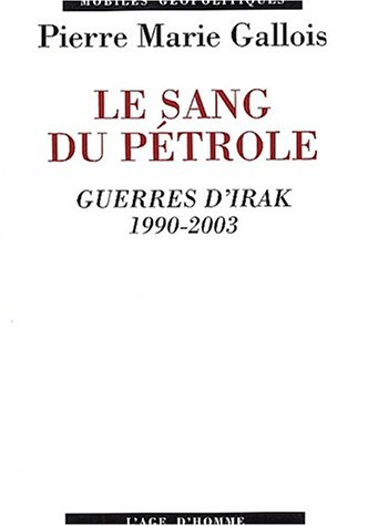 Le sang du pétrole : guerres d'Irak 1990-2003