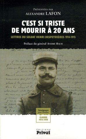 C'est si triste de mourir à 20 ans : lettres du soldat Henri Despeyrières 1914-1915