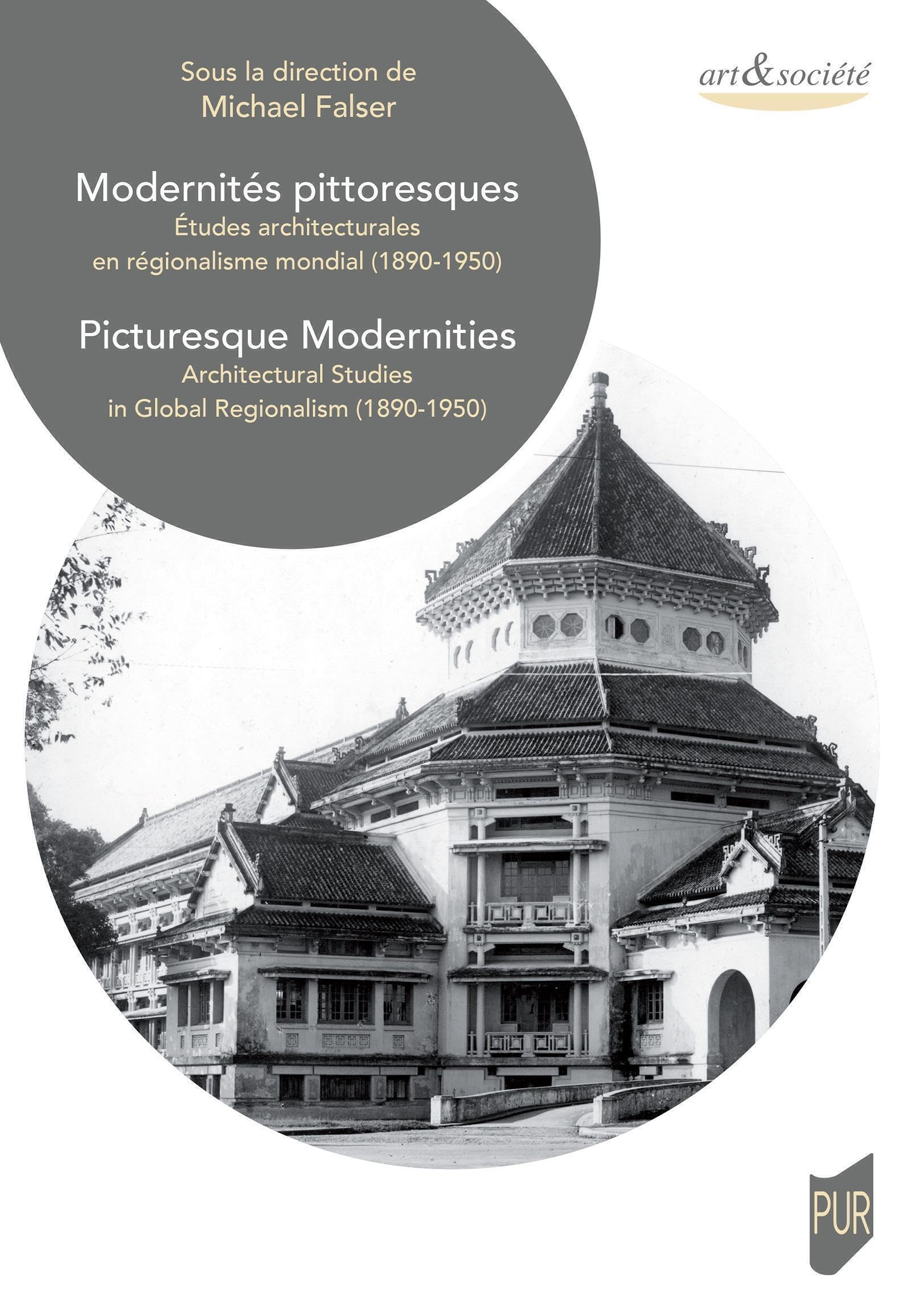 Modernités pittoresques : études architecturales en régionalisme mondial (1890-1950). Picturesque mo