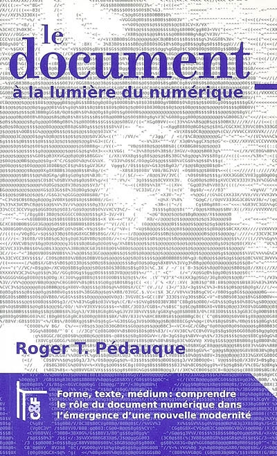 Le document à la lumière du numérique : forme, texte, medium : comprendre le rôle du document numéri