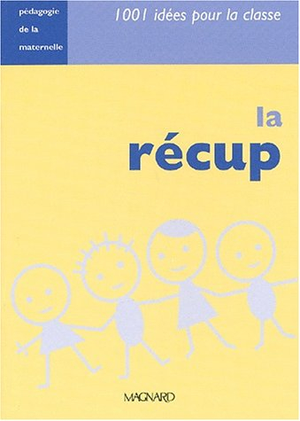 La récup : pédagogie de la maternelle