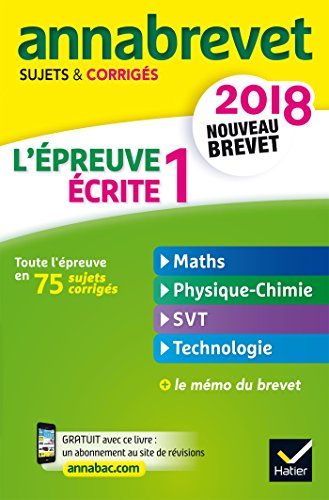 La première épreuve écrite : maths, physique chimie, SVT, technologie : nouveau brevet 2018