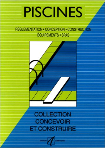 Piscines : règlementations, modèles, construction, équipements, spas