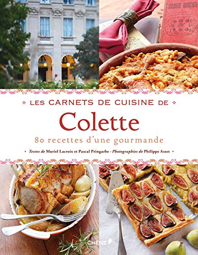 Les carnets de cuisine de Colette : 80 recettes d'une gourmande