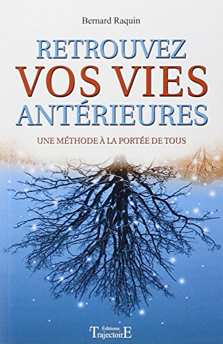 Retrouvez vos vies antérieures : une méthode à la portée de tous