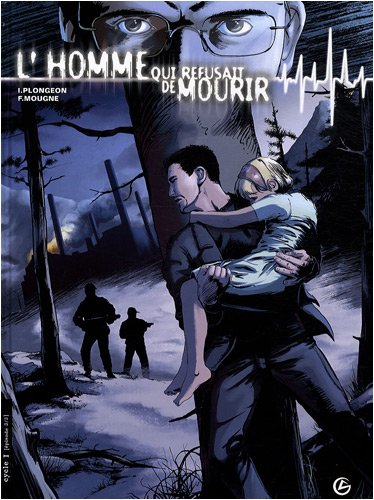 L'homme qui refusait de mourir : cycle 1. Vol. 3