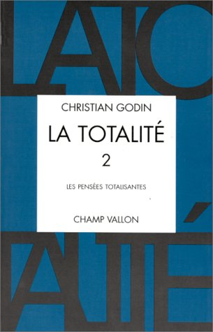 La totalité. Vol. 2. Les pensées totalisantes : la religion, l'idéologie, l'encyclopédie