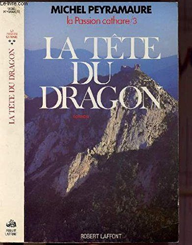 La passion cathare. Vol. 3. La Tête du dragon