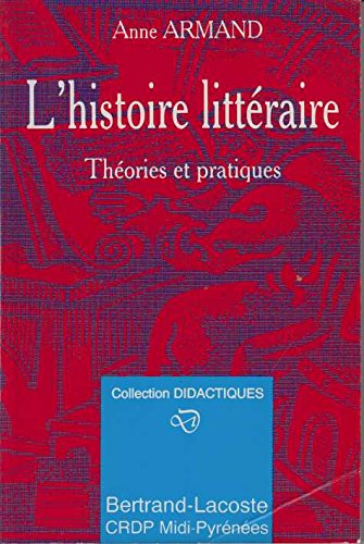 L'Histoire littéraire : théories et pratiques