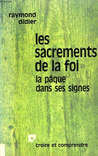 Les Sacrements de la foi : la Pâque dans ses signes