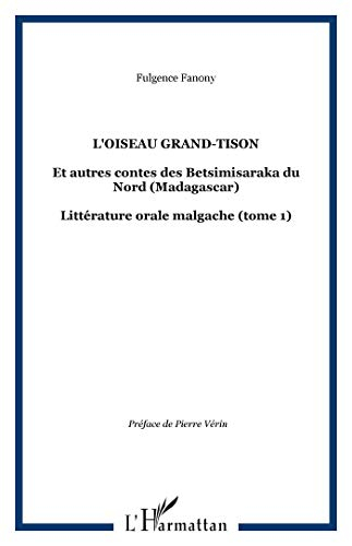 Littérature orale malgache. Vol. 1. L'oiseau grand-tison : et autres contes des Betsimisaraka du Nor