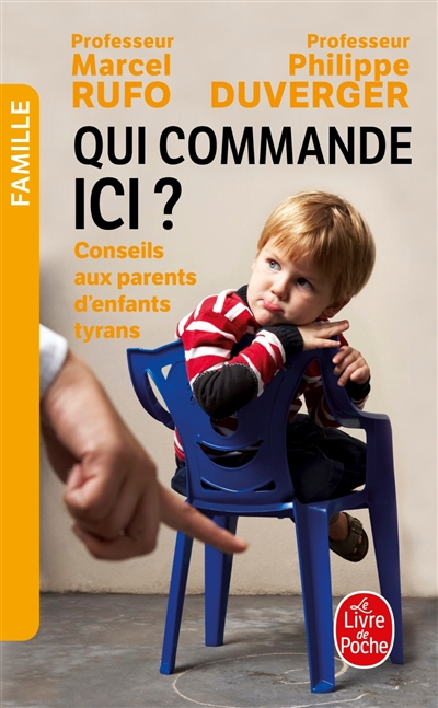 Qui commande ici ? : conseils aux parents d'enfants tyrans
