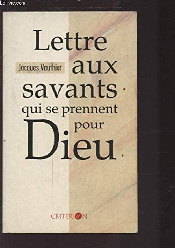Lettre aux savants qui se prennent pour Dieu