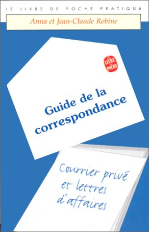Le guide de la correspondance : courrier privé et lettres d'affaires