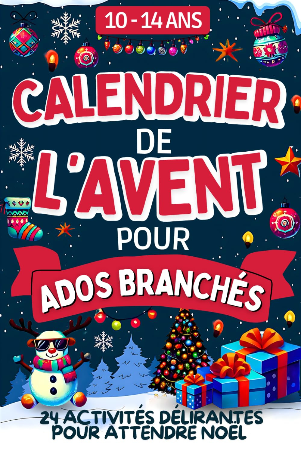 Calendrier de l'Avent pour Ados Branchés: Livre de 24 activités délirantes pour attendre Noël spécia