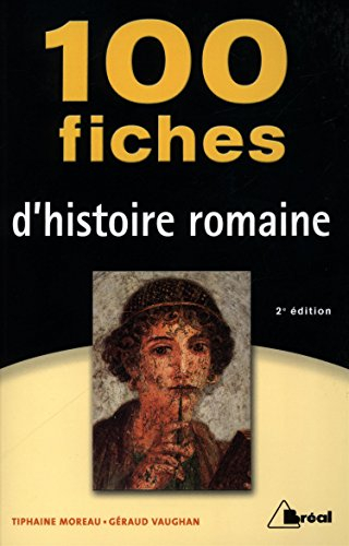 100 fiches d'histoire romaine