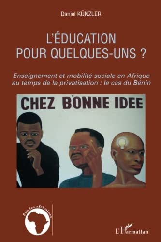 L'éducation pour quelques-uns ? : enseignements et mobilité sociale en Afrique au temps de la privat