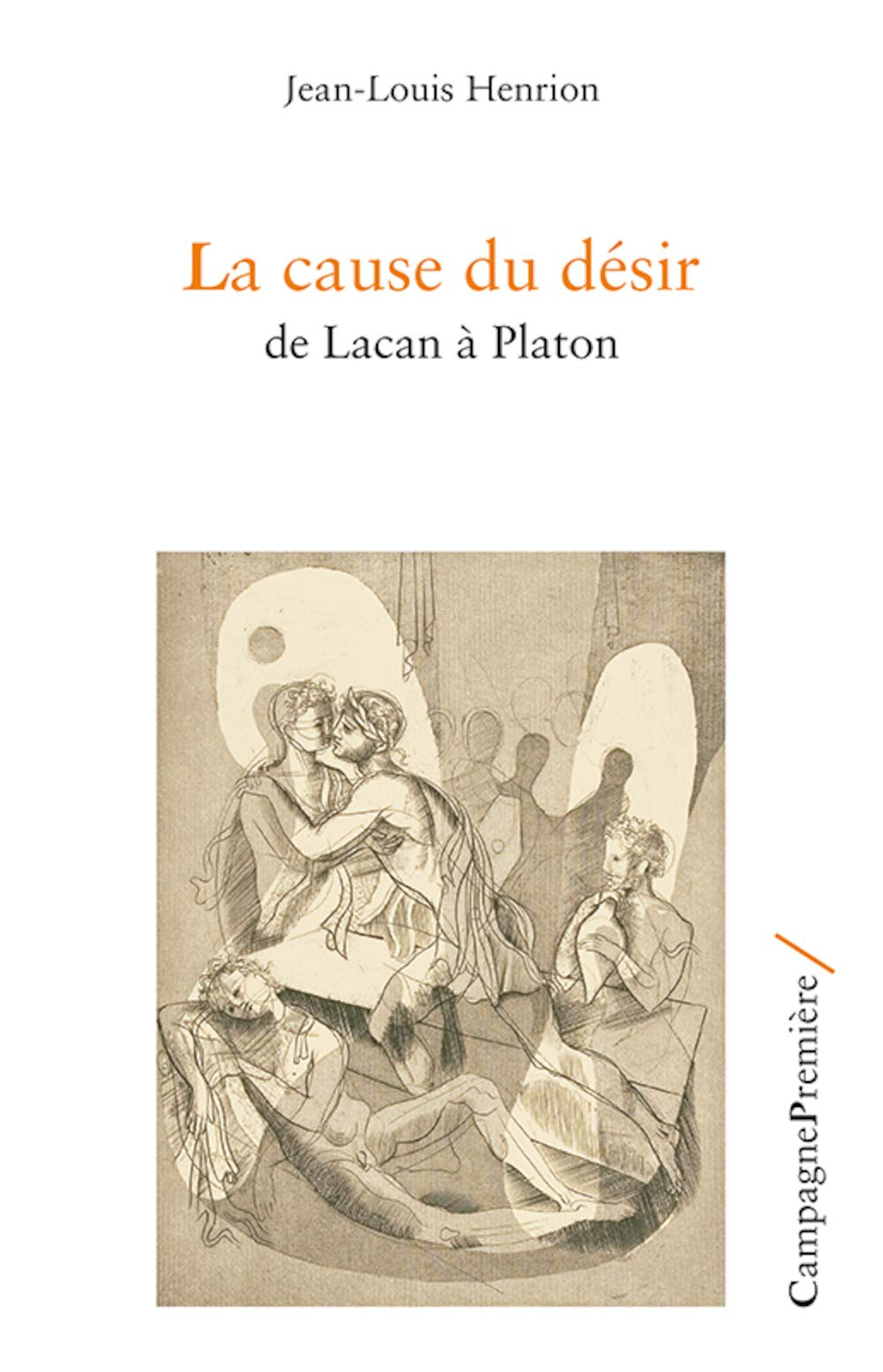 La cause du désir : de Lacan à Platon