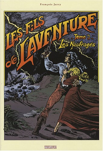 Les fils de l'aventure. Vol. 3. Les naufragés