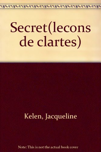 Le secret : leçons de clarté