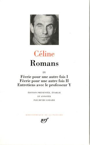 Romans. Vol. 4. Féerie pour une autre fois I. Féerie pour une autre fois II. Entretiens avec le prof