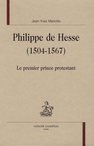 Philippe de Hesse (1504-1567) : le premier prince protestant