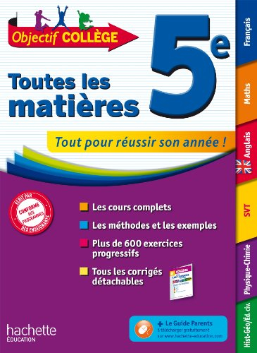 Toutes les matières, 5e : tout pour réussir son année ! : les cours complets, les méthodes et les ex