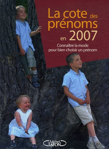 La cote des prénoms en 2007 : connaître la mode pour bien choisir un prénom