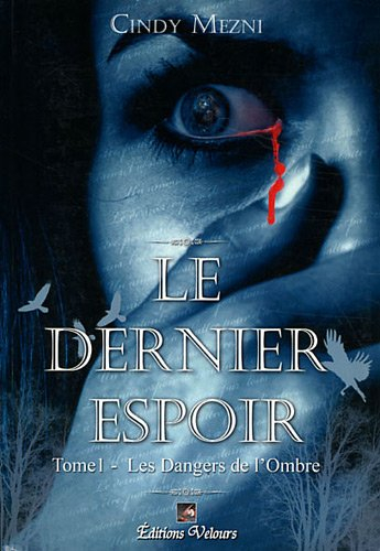 le dernier espoir, tome 1 : les dangers de l'ombre
