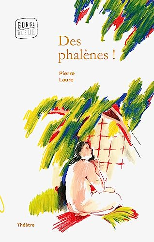 Des phalènes !: Ou ce qu’il advint de Paule Courlis après qu’Alma Jousseaume fut changée en arbre pa