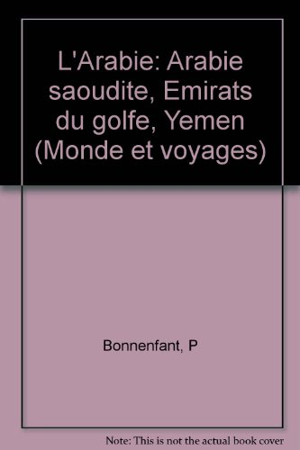 L'Arabie : Arabie saoudite, Emirats du Golfe, Yémen