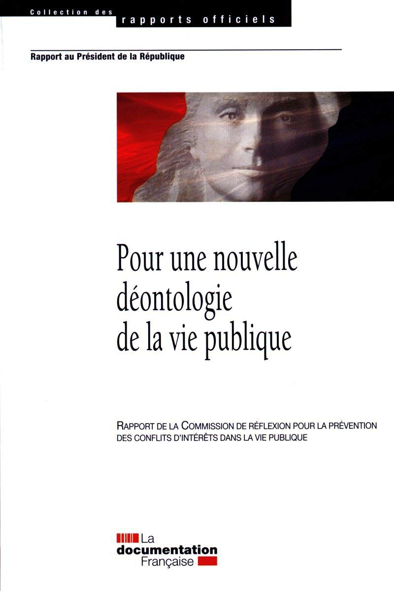 Pour une nouvelle déontologie de vie publique : rapport de la Commission de réflexion pour la préven