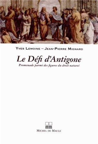 Le défi d'Antigone : promenade parmi des figures du droit naturel