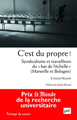 C'est du propre ! : syndicalisme et travailleurs du bas de l'échelle : Marseille et Bologne