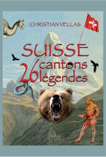 Suisse : 26 cantons, 26 légendes