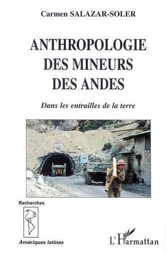 Anthropologie des mineurs des Andes : dans les entrailles de la terre