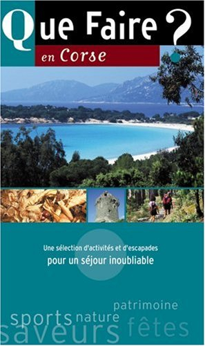 Que faire en Corse ? : une sélection d'activités et d'escapades pour un séjour inoubliable