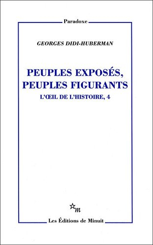 L'oeil de l'histoire. Vol. 4. Peuples exposés, peuples figurants