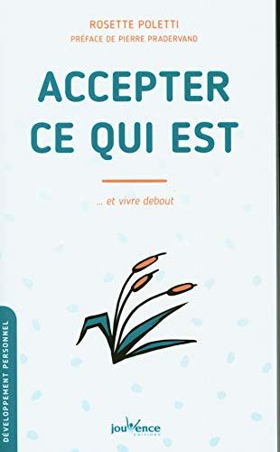 Accepter ce qui est... et vivre debout