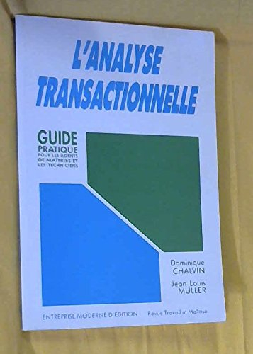 L'Analyse transactionnelle : guide pratique pour les agents de maîtrise et les techniciens