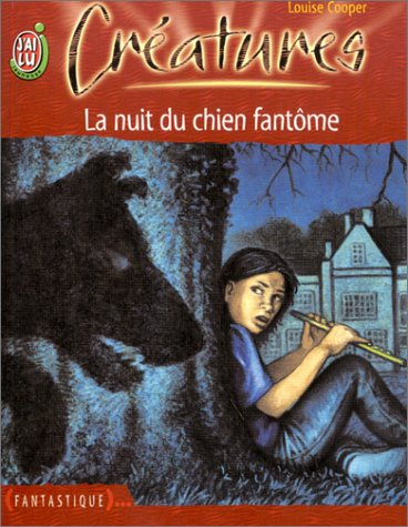 Créatures. Vol. 6. La nuit du chien fantôme