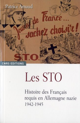 Les STO : histoire des Français requis en Allemagne nazie, 1942-1945