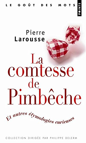La comtesse de Pimbêche : et autres étymologies curieuses