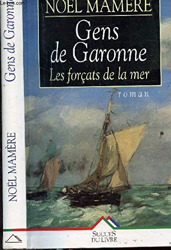 Gens de Garonne. Vol. 1. Les forçats de la mer