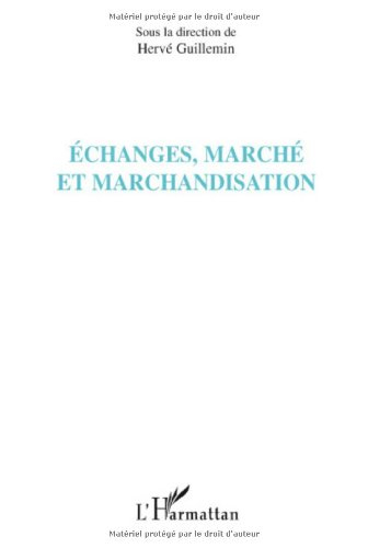 Echanges, marché et marchandisation