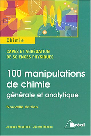 100 manipulations de chimie générale et analytique : Capes et agrégation de sciences physiques