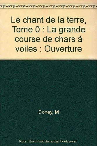 Le chant de la Terre. Vol. 1. La grande course de chars à voiles : ouverture