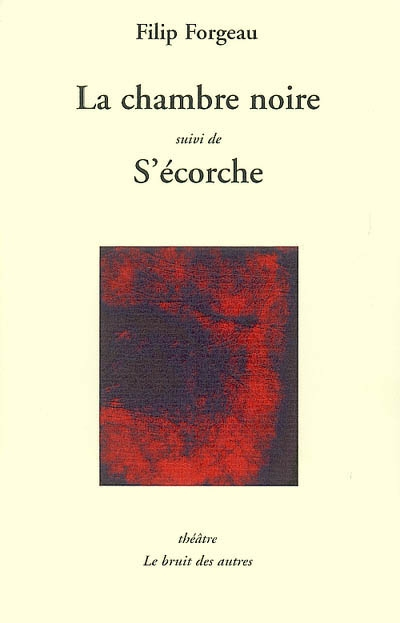 La chambre noire. S'écorche